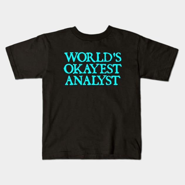 World's Okayest Analyst Kids T-Shirt by  hal mafhoum?